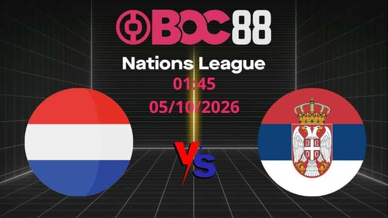 Soi Kèo Hà Lan vs Serbia | 01:45 05/10/2026 - Nations League