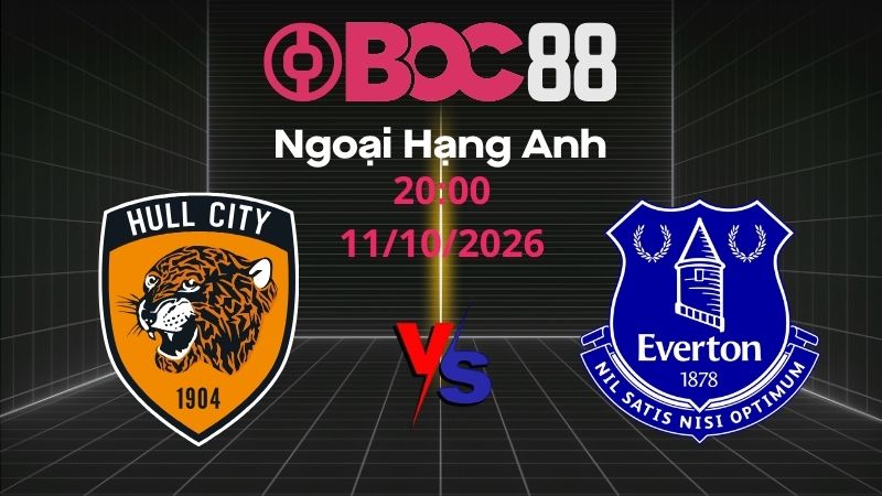 Soi Kèo Hull City vs Everton | 20:00 11/10/2026 - Ngoại Hạng Anh