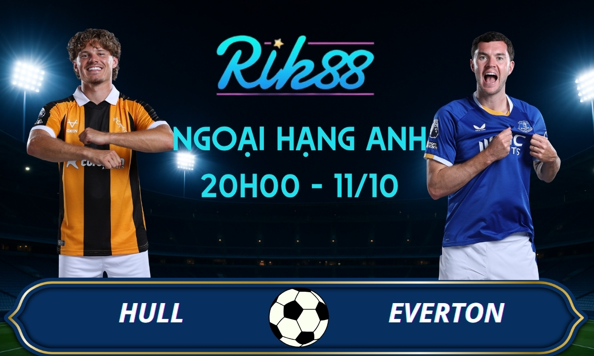 Soi kèo Hull vs Everton - 20h00 ngày 11/10/2026 - Ngoại Hạng Anh