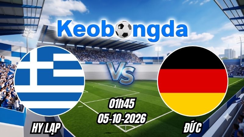 Soi kèo Hy Lạp vs Đức ngày 05/10/2026 | Nations League 2026/2027