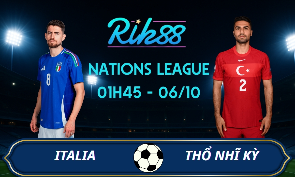 Soi kèo Italia vs Thổ Nhĩ Kỳ - 01h45 ngày 06/10/2026 - Nations League