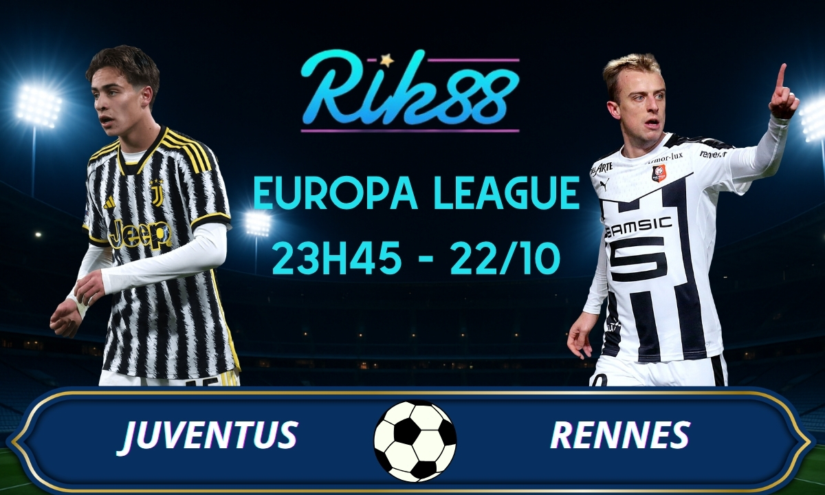 Soi kèo Juventus vs Rennes - 23h45 ngày 22/10/2026 - Europa League