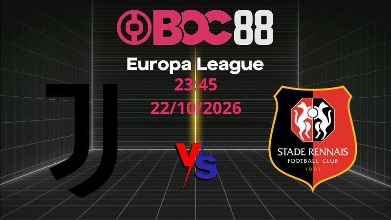 Soi Kèo Juventus vs Rennes | 23:45 22/10/2026 - Europa League