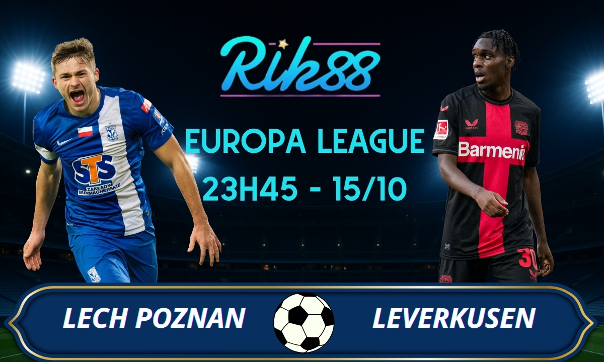 Soi kèo Lech Poznan vs Leverkusen - 23h45 ngày 15/10/2026 - Europa League