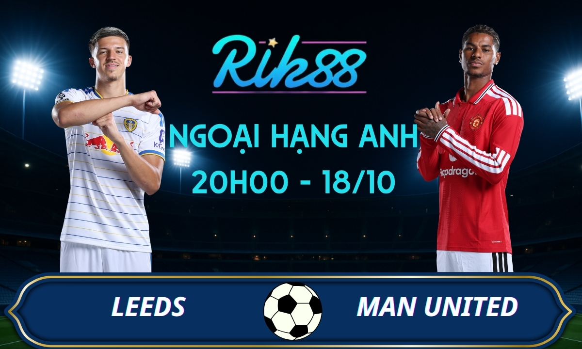 Soi kèo Leeds vs Man United - 20h00 ngày 18/10/2026 - Ngoại Hạng Anh