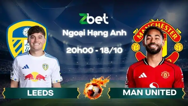 Nhận định soi kèo Leeds vs Man United - 20h00 18/10/2026 - Ngoại Hạng Anh