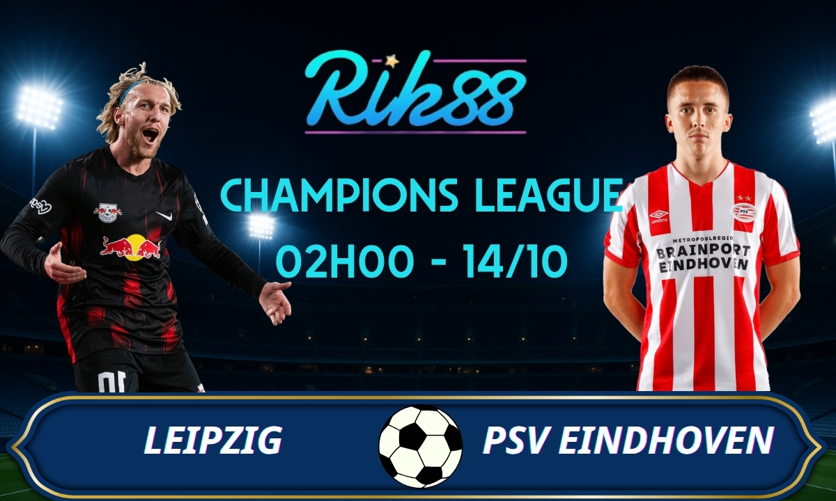 Soi kèo Leipzig vs PSV Eindhoven - 02h00 ngày 14/10/2026 - Champions League