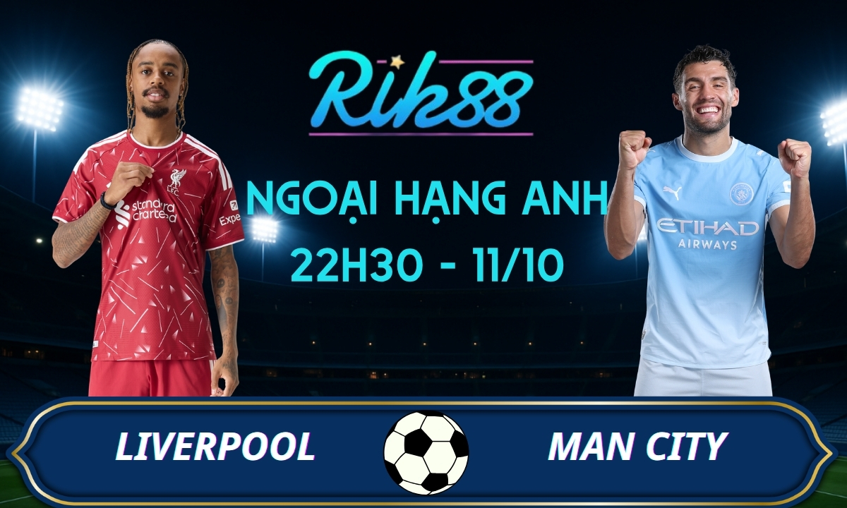 Soi kèo Liverpool vs Man City - 22h30 ngày 11/10/2026 - Ngoại Hạng Anh