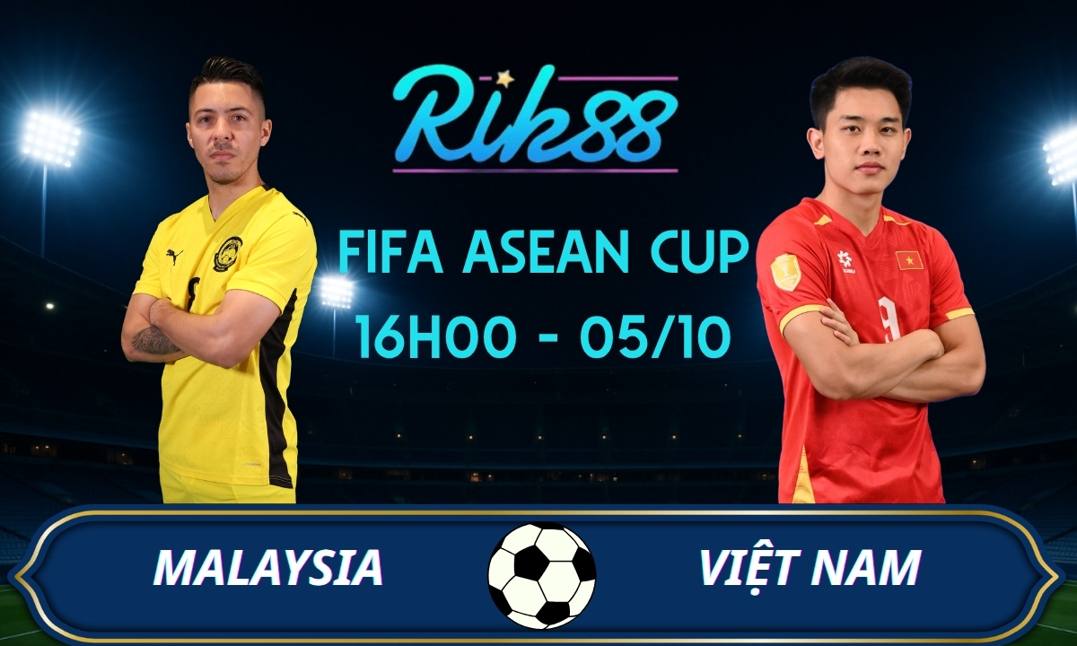Soi kèo Malaysia vs Việt Nam - 16h00 ngày 06/10/2026 - FIFA ASEAN Cup