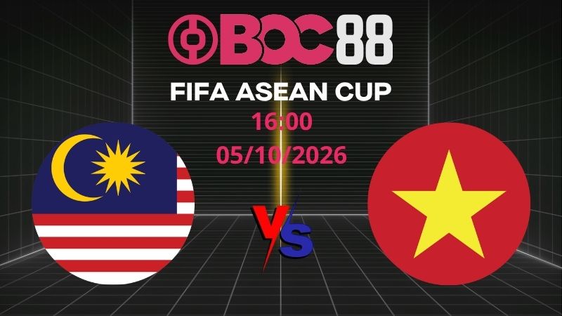 Soi Kèo Malaysia vs Việt Nam | 16:00 05/10/2026 - FIFA ASEAN CUP