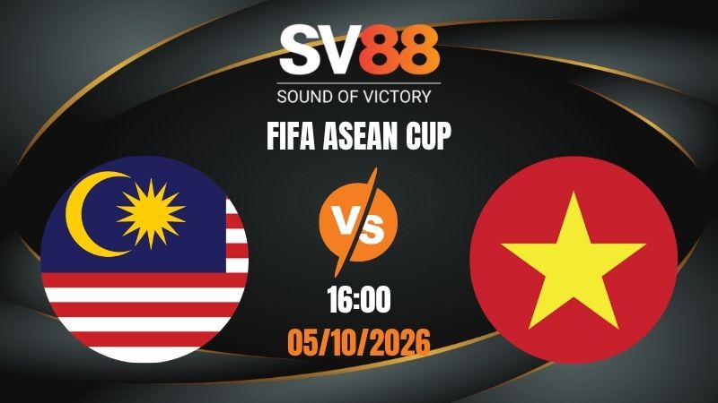 Soi Kèo Malaysia vs Việt Nam 16:00 05/10/2026 | FIFA ASEAN CUP
