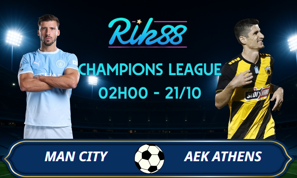 Soi kèo Man City vs AEK Athens - 02h00 ngày 21/10/2026 - Champions League