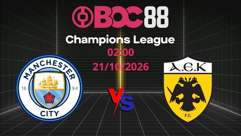 Soi Kèo Man City vs AEK Athens | 02:00 21/10/2026 - Champions League