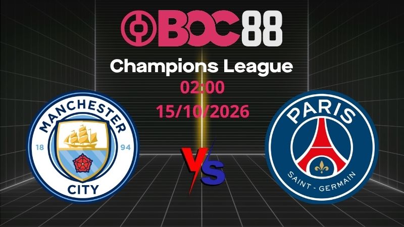 Soi Kèo Man City vs PSG | 02:00 15/10/2026 - Champions League