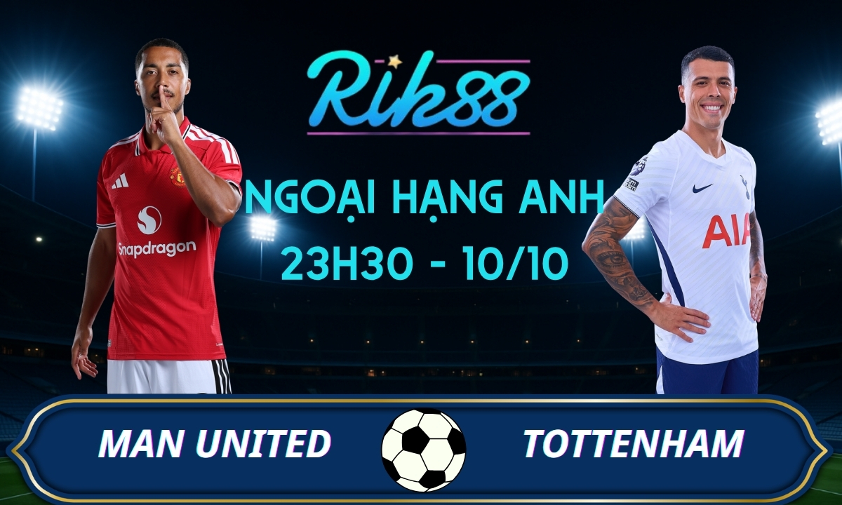Soi kèo Man United vs Tottenham - 23h30 ngày 10/10/2026 - Ngoại Hạng Anh