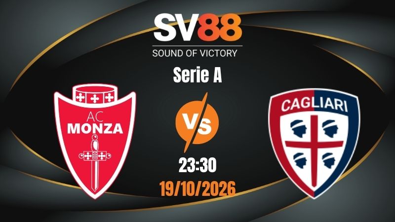 Soi Kèo Monza vs Cagliari 23:30 19/10/2026 | Serie A