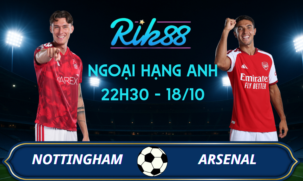 Soi kèo Nottingham vs Arsenal - 22h30 ngày 18/10/2026 - Ngoại Hạng Anh