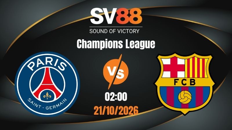 Soi Kèo PSG vs Barcelona 20:00 21/10/2026 | Champions League