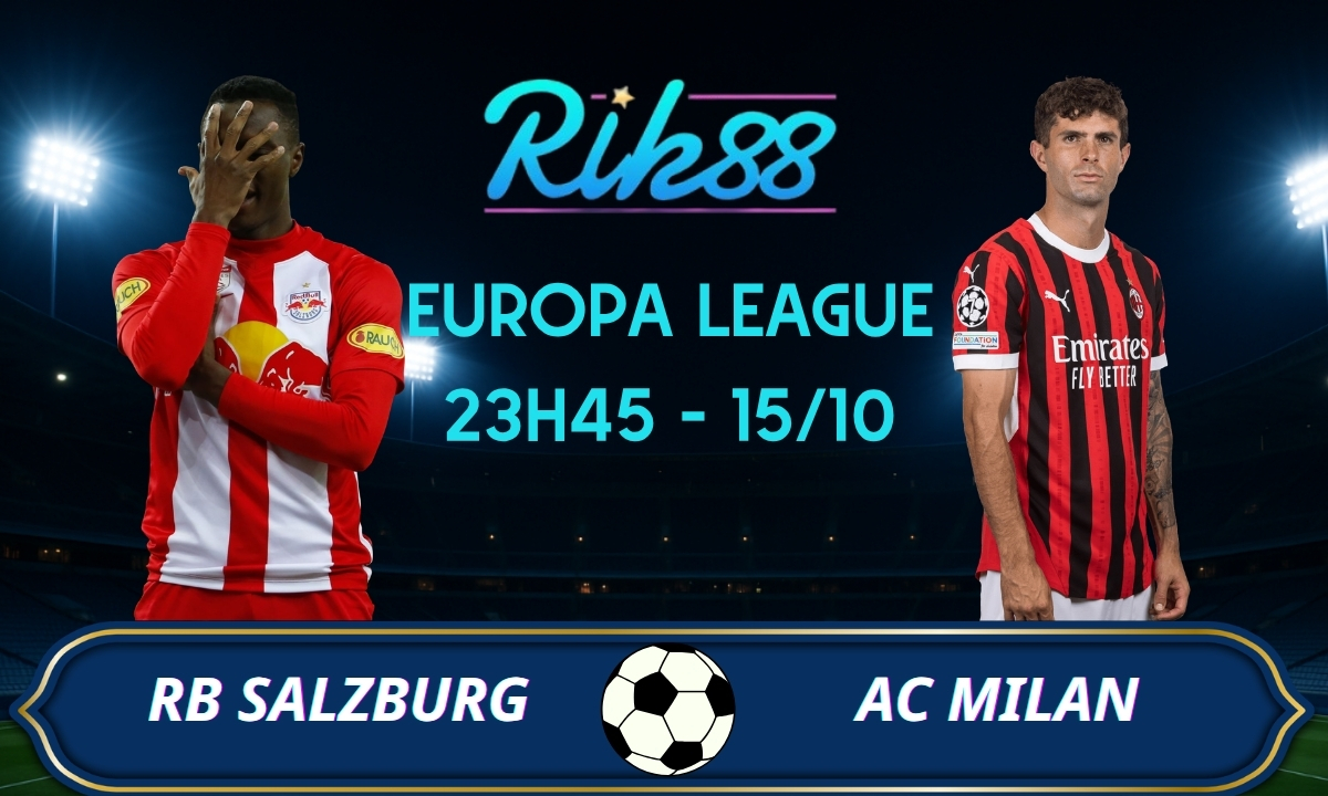 Soi kèo RB Salzburg vs AC Milan - 23h45 ngày 15/10/2026 - Europa League
