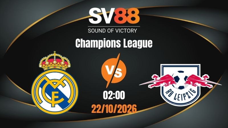 Soi Kèo Real Madrid vs RB Leipzig 02:00 22/10/2026 | Champions League