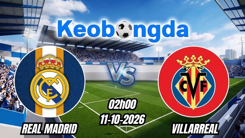 Soi kèo Real Madrid vs Villarreal ngày 11/10/2026 | La Liga 2026/2027