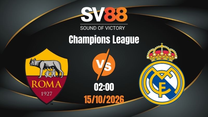 Soi Kèo Roma vs Real Madrid 02:00 15/10/2026 | Champions League