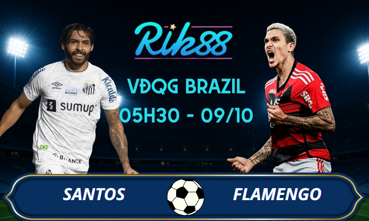 Soi kèo Santos vs Flamengo - 05h30 ngày 09/10/2026 - VĐQG Brazil