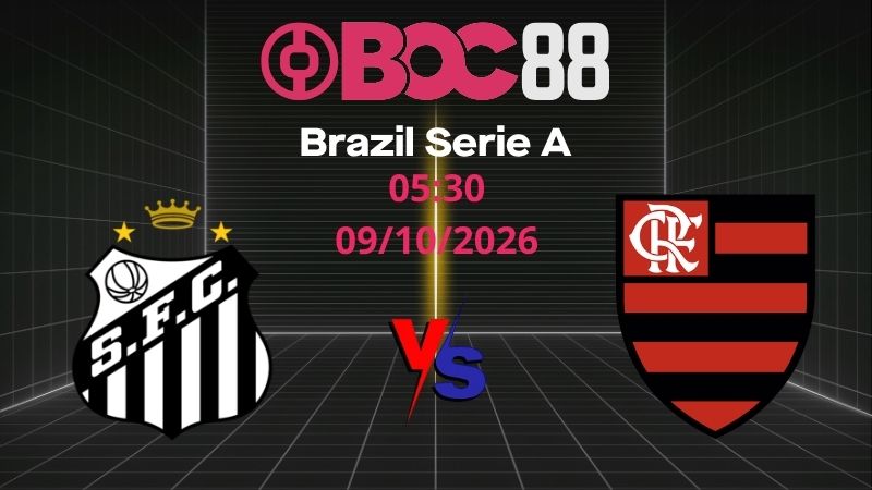 Soi Kèo Santos vs Flamengo | 05:30 09/10/2026 - Brazil Serie A