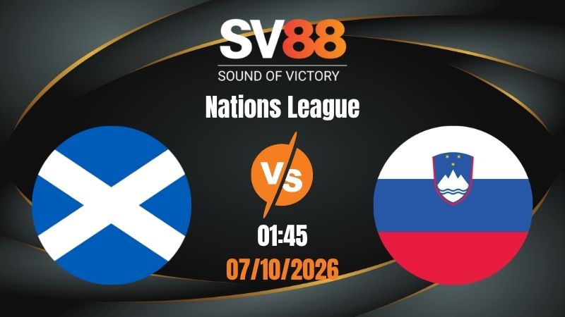 Soi Kèo Scotland vs Slovenia 01:45 07/10/2026 | Nations League