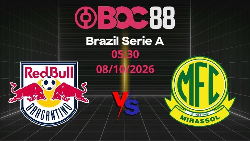 Soi Kèo Bragantino vs Mirassol | 05:30 08/10/2026 - Brazil Serie A