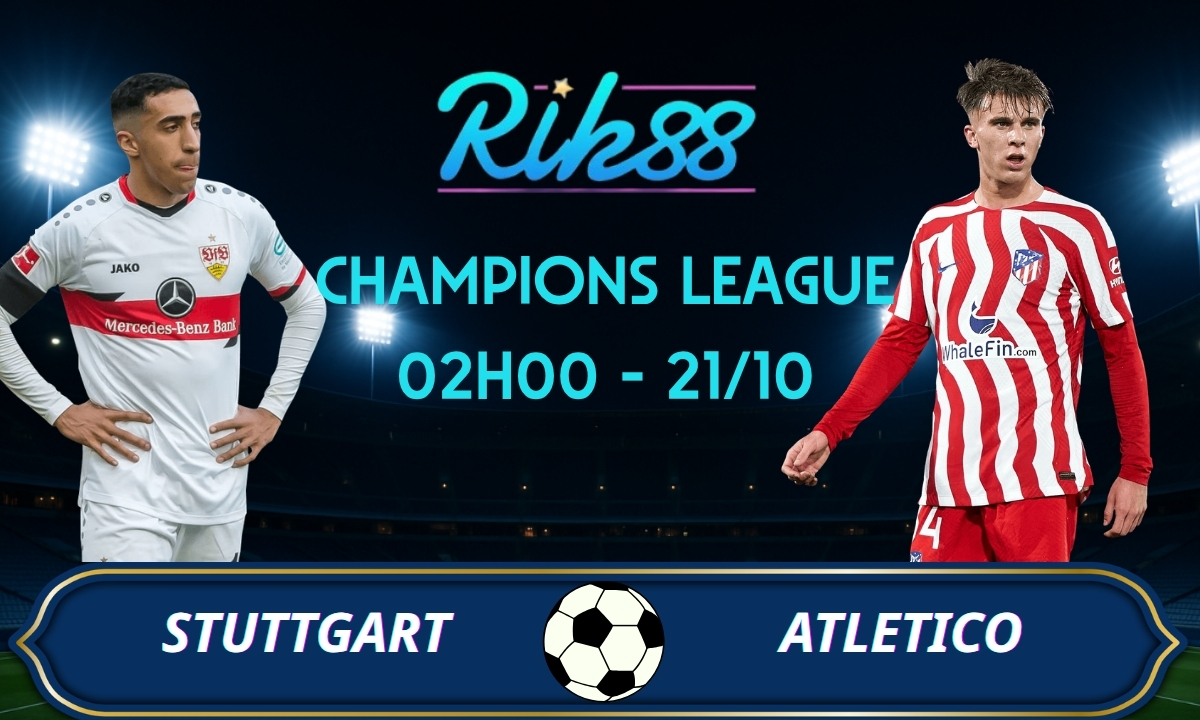 Soi kèo Stuttgart vs Atletico - 02h00 ngày 21/10/2026 - Champions League
