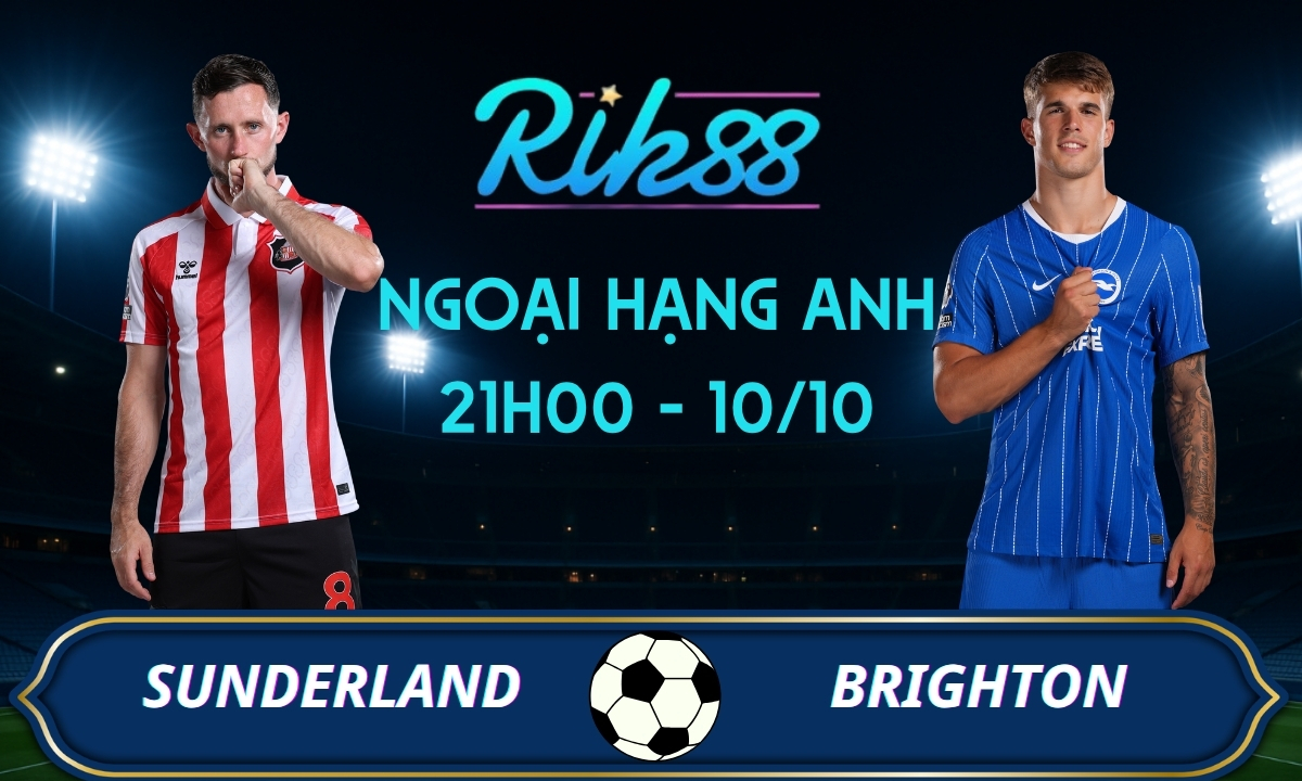 Soi kèo Sunderland vs Brighton - 21h00 ngày 10/10/2026 - Ngoại Hạng Anh