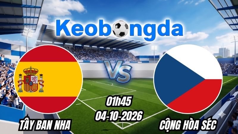 Soi kèo Tây Ban Nha vs Cộng hòa Séc ngày 04/10/2026 | Nations League 2026/2027