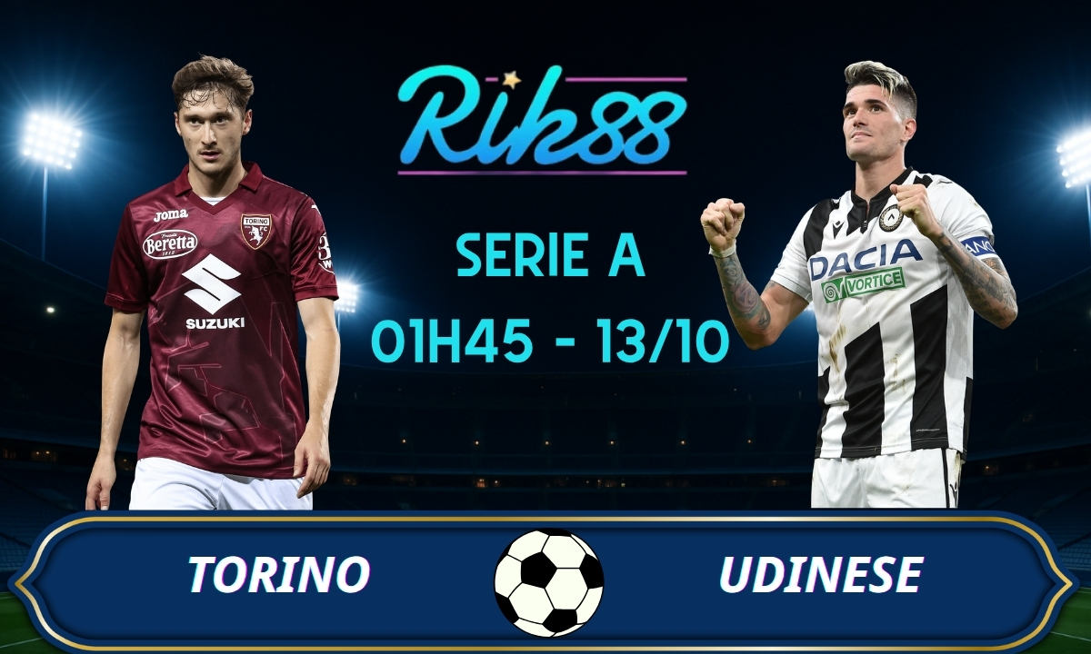 Soi kèo Torino vs Udinese - 01h45 ngày 13/10/2026 - Serie A