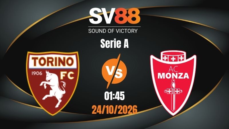 Soi Kèo Torino vs Monza 01:45 24/10/2026 | Serie A