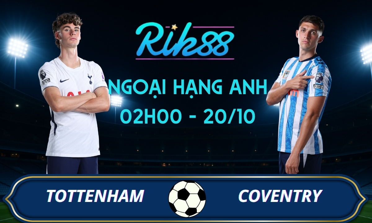 Soi kèo Tottenham vs Coventry - 02h00 ngày 20/10/2026 - Ngoại Hạng Anh