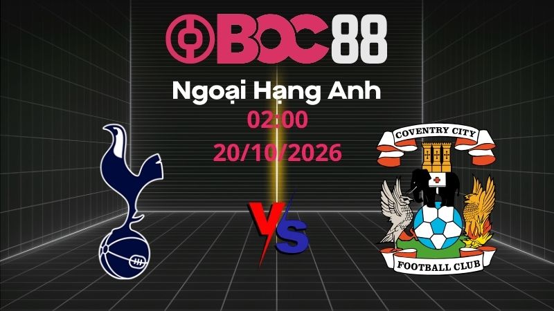 Soi Kèo Tottenham vs Coventry | 02:00 20/10/2026 - Ngoại Hạng Anh