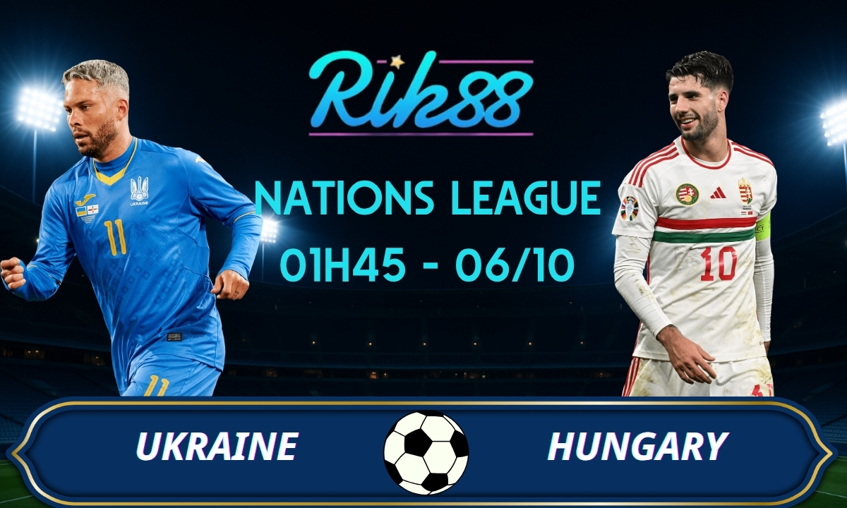 Soi kèo Ukraine vs Hungary - 01h45 ngày 06/10/2026 - Nations League