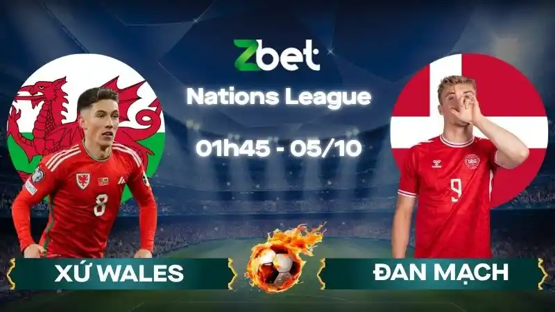 Nhận định soi kèo Xứ Wales vs Đan Mạch - 01h45 05/10/2026 - Nations League