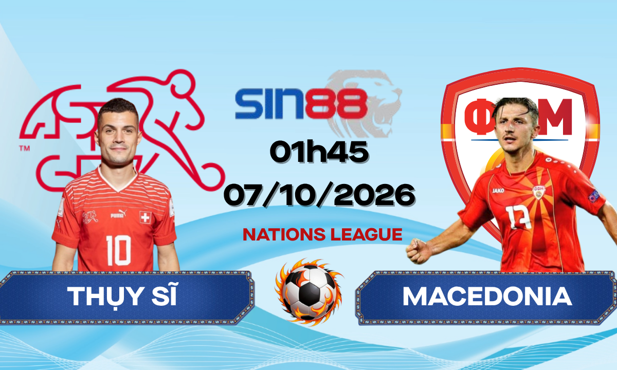 Soi kèo bóng đá Thụy Sĩ - Macedonia 01h45 ngày 07/10/2026 - Nations League