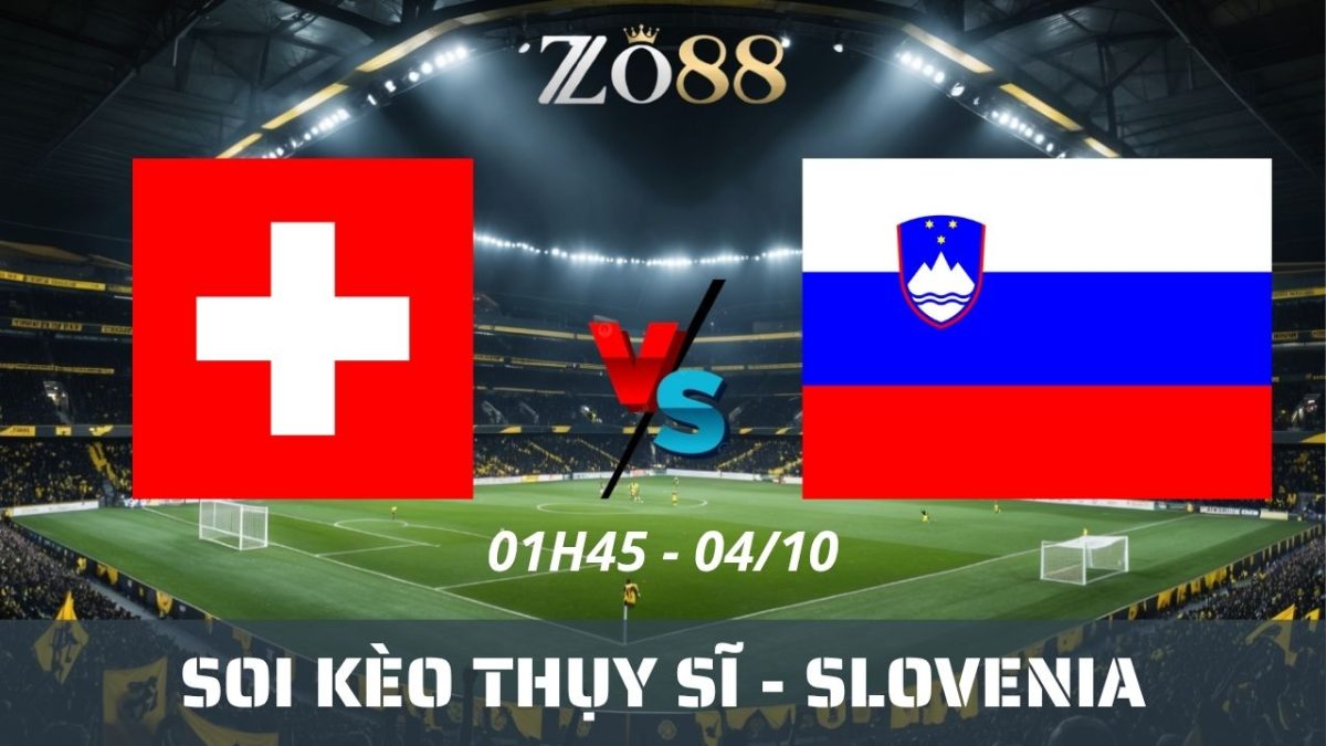Soi kèo nhà cái Thuỵ Sĩ - Slovenia 04/10/2026 01h45 Nations League